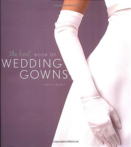 The Knot Book of Wedding Gowns (Paperback)