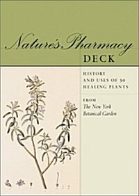 Natures Pharmacy Deck: History and Uses of 50 Healing Plants (Misc. Supplies)