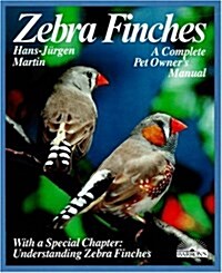 Zebra Finches: Everything About Housing, Care, Nutrition, Breeding, and Disease (A Complete Pet Owners Manual) (Paperback, 1st English language ed)