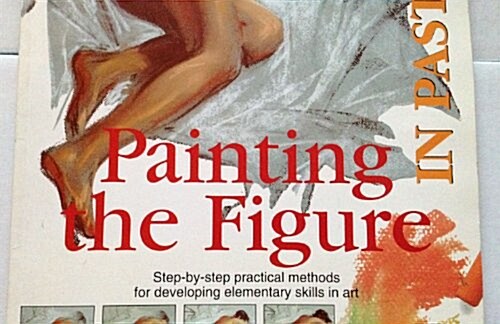 Painting the Figure in Pastels (Easy Painting and Drawing) (Paperback)