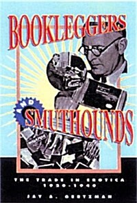 Bookleggers and Smuthounds: The Trade in Erotica, 1920-1940 (Paperback)