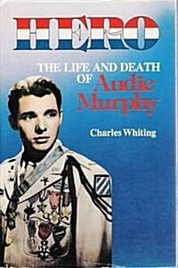 Hero: The Life and Death of Audie Murphy (Mass Market Paperback, First Edition)