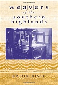 Weavers of the Southern Highlands (Paperback, 1ST)