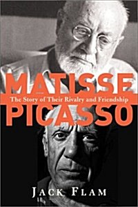 Matisse and Picasso: The Story of their Rivalry and Friendship (Mass Market Paperback, Icon ed)