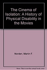 The Cinema of Isolation: A History of Physical Disability in the Movies (Paperback)