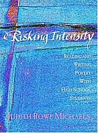 Risking Intensity: Reading and Writing Poetry with High School Students (Paperback)