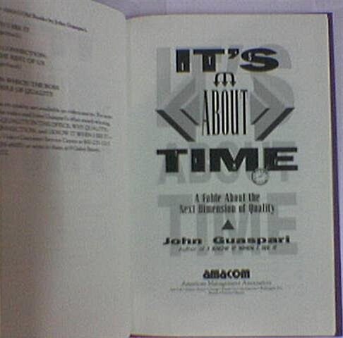 Its About Time: A Fable About the Next Dimension of Quality (Paperback, First Edition)