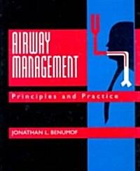 Airway Management: Principles and Practice (Hardcover, 1st)