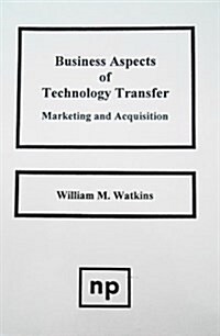 Business Aspects of Technology Transfer (Paperback, 1st)