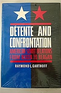 Detente and Confrontation: American-Soviet Relations from Nixon to Reagan (Paperback, 0)