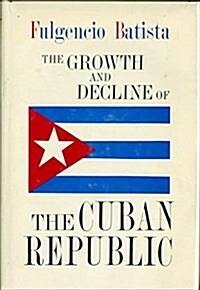 Growth and Decline of the Cuban Republic (Paperback)