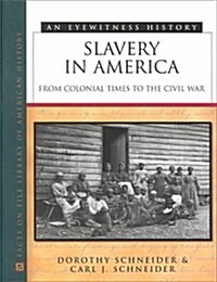 Slavery in America: From Colonial Times to the Civil War (Eyewitness History) (Library Binding)