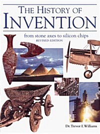 History of Invention, Revised Edition: From Stone Axes to Silicon Chips (Hardcover, Rev Upd Su)