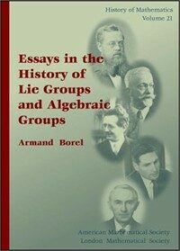 Essays in the history of Lie groups and algebraic groups