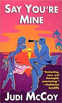 Say Youre Mine (Mass Market Paperback, First Edition)