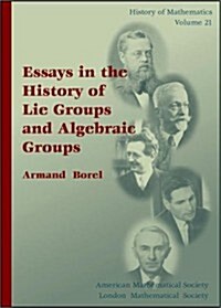 Essays in the History of Lie Groups and Algebraic Groups (Hardcover)