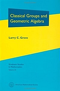 Classical Groups and Geometric Algebra (Hardcover)