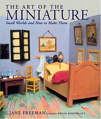 The Art of the Miniature: Small Worlds and How to Make Them (Paperback)