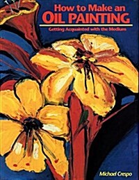 How to Make an Oil Painting (Hardcover, First Edition)