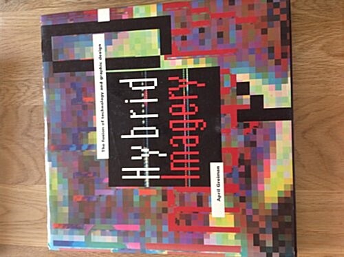 Hybrid Imagery: The Fusion of Technology and Graphic Design (Hardcover, First Printing)