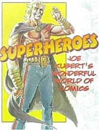 Superheroes: Joe Kuberts Wonderful World of Comics (Paperback)