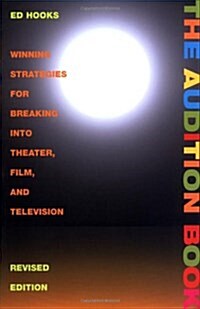 The Audition Book: Winning Strategies for Breaking into Theater, Film and Television (3rd Edition) (Paperback, 3 Sub)