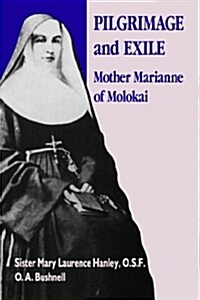 Pilgrimage and Exile: Mother Marlanne of Molokai (Hardcover)