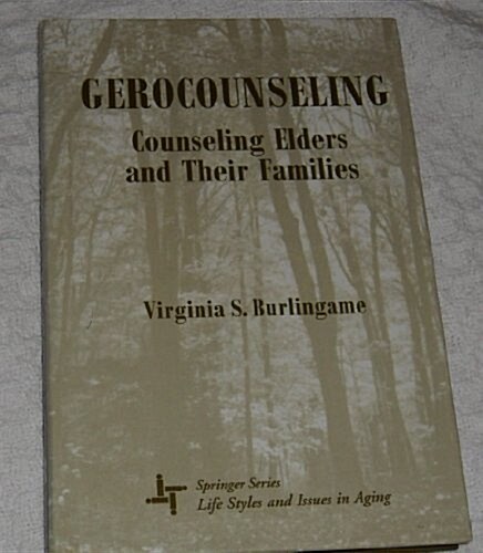 Gerocounseling: Counseling Elders and Their Families (Springer Series, Focus on Men) (Paperback)