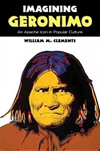 Imagining Geronimo: An Apache Icon in Popular Culture (Paperback)