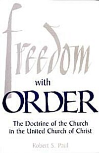 Freedom With Order: The Doctrine of the Church in the United Church of Christ (Leather Bound)