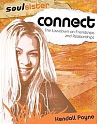 Connect: The Lowdown on Friendships and Relationships (SoulSister) (Paperback)