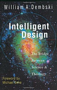 Intelligent Design: The Bridge Between Science and Theology (Paperback, 1ST)