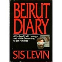 Beirut Diary: A Husband Held Hostage and a Wife Determined to Set Him Free (Paperback)