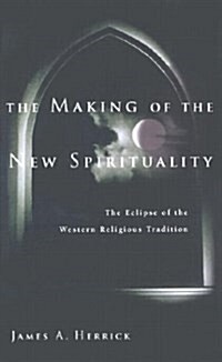 [중고] The Making of the New Spirituality: The Eclipse of the Western Religious Tradition (Paperback, Complete Numbers Starting with 1, 1st Ed)