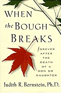 When the Bough Breaks: Forever After the Death of a Son or Daughter (Hardcover)