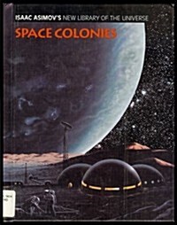 Space Colonies (Isaac Asimovs New Library of the Universe) (Paperback, Rev. and updated ed)