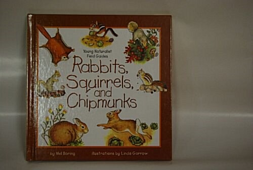 Rabbits, Squirrels, and Chipmunks (Young Naturalist Field Guides) (Spiral-bound)