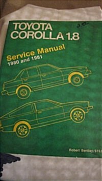Toyota Corolla 1.8 Service Manual, 1980 and 1981 (Robert Bentley Complete Service Manuals) (Hardcover)