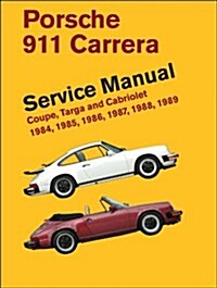 Porsche 911 Carrera Service Manual: 1984, 1985, 1986, 1987, 1988, 1989: Coupe, Targa and Cabriolet (Hardcover)