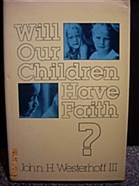 Will Our Children Have Faith? (Hardcover)