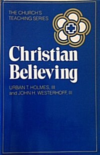 Christian Believing (The Churchs Teaching Series) (Hardcover, Underlining/Highlighting)