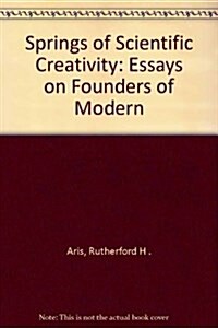 Springs of Scientific Creativity: Essays on Founders of Modern Science (Hardcover)