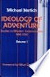 Ideology of Adventure: Studies in Modern Consciousness, 1100-1750, 1 (Theory & History of Literature) (Hardcover)