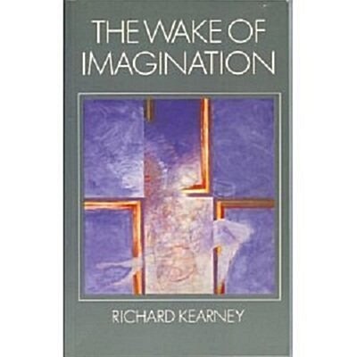The Wake of Imagination: Toward a Postmodern Culture (Hardcover)