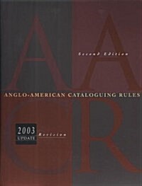 Anglo-American Cataloguing Rules, 2002 (Anglo-American Cataloguing Rules, 2nd ed, 2002 Revision) (Paperback, 2nd Loosel)