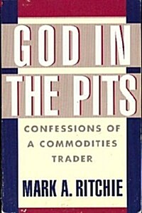 God in the Pits: Confessions of a Commodities Trader (Paperback)