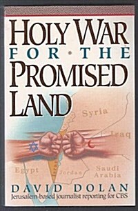Holy War for the Promised Land: Israels Struggle to Survive in the Muslim Middle East (Paperback, First Edition)