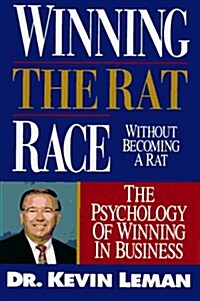 Winning the Rat Race Without Becoming a Rat: The Psychology of Winning in Business (Paperback)