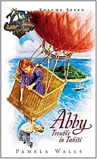 Trouble in Tahiti (Abby & the South Seas Adventures, Book 7) (Paperback)