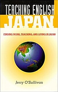 Teaching English Japan: Finding Work, Teaching, and Living in Japan (Paperback, 2nd)